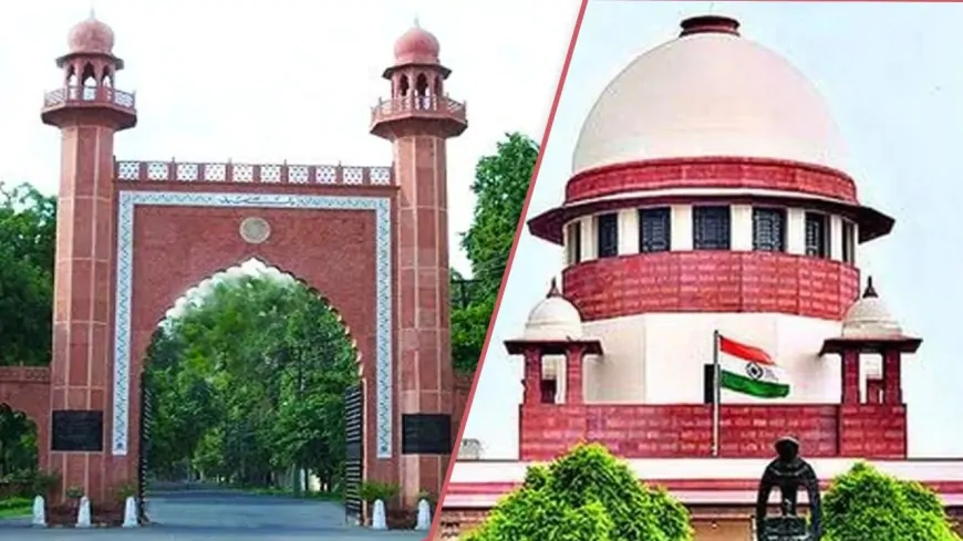 AMU का अल्पसंख्यक दर्जा रहेगा बरकरार, SC का बड़ा फैसला