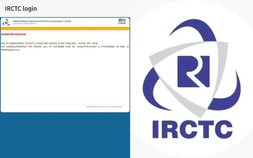 IRCTC की वेबसाइट डाउन, मेंटेनेंस के चलते ई-टिकटिंग सेवा अस्थायी रूप से बंद !