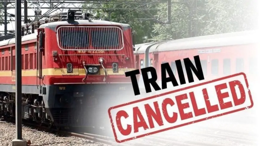 3 से 13 मार्च तक कई ट्रेनें रद्द: जानें पूरी जानकारी