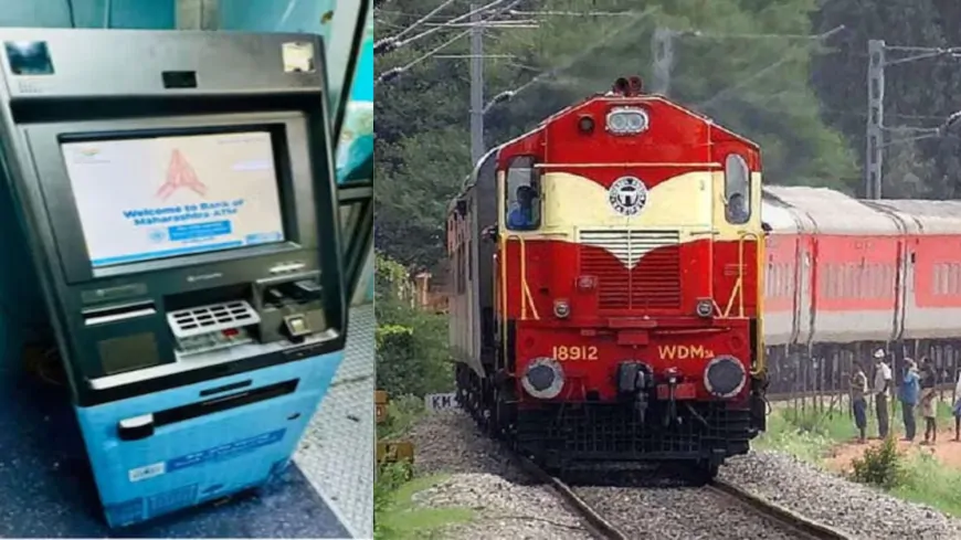 भारतीय रेलवे का नया प्रयोग, ट्रेन में लगाया देश का पहला ATM
