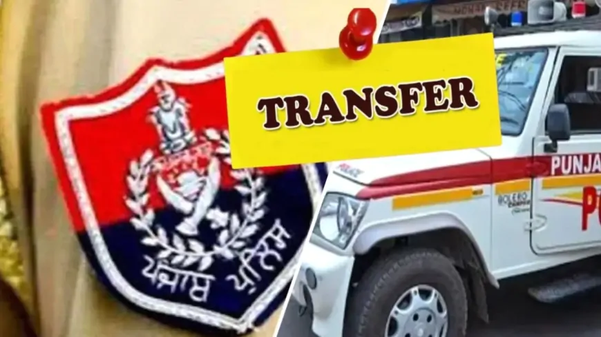 पंजाब में बड़ा पुलिस फेरबदल: 4 जिलों के SSP बदले, सुहैल मीर को अमृतसर रूरल की कमान