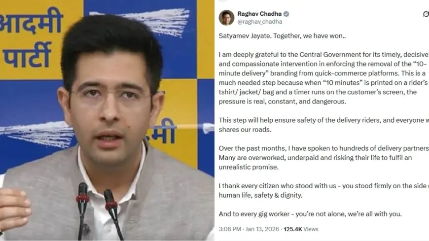 नहीं होगी ‘10-मिनट में डिलीवरी’, AAP सांसद राघव चड्ढा ने केंद्र सरकार का किया धन्यवाद